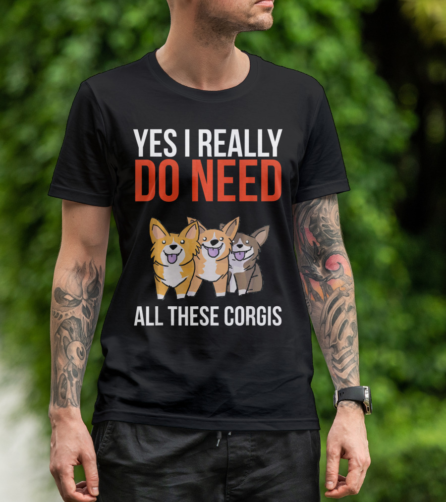 Yes I Really Do Need All These Corgis Playful Cartoon T-Shirt
