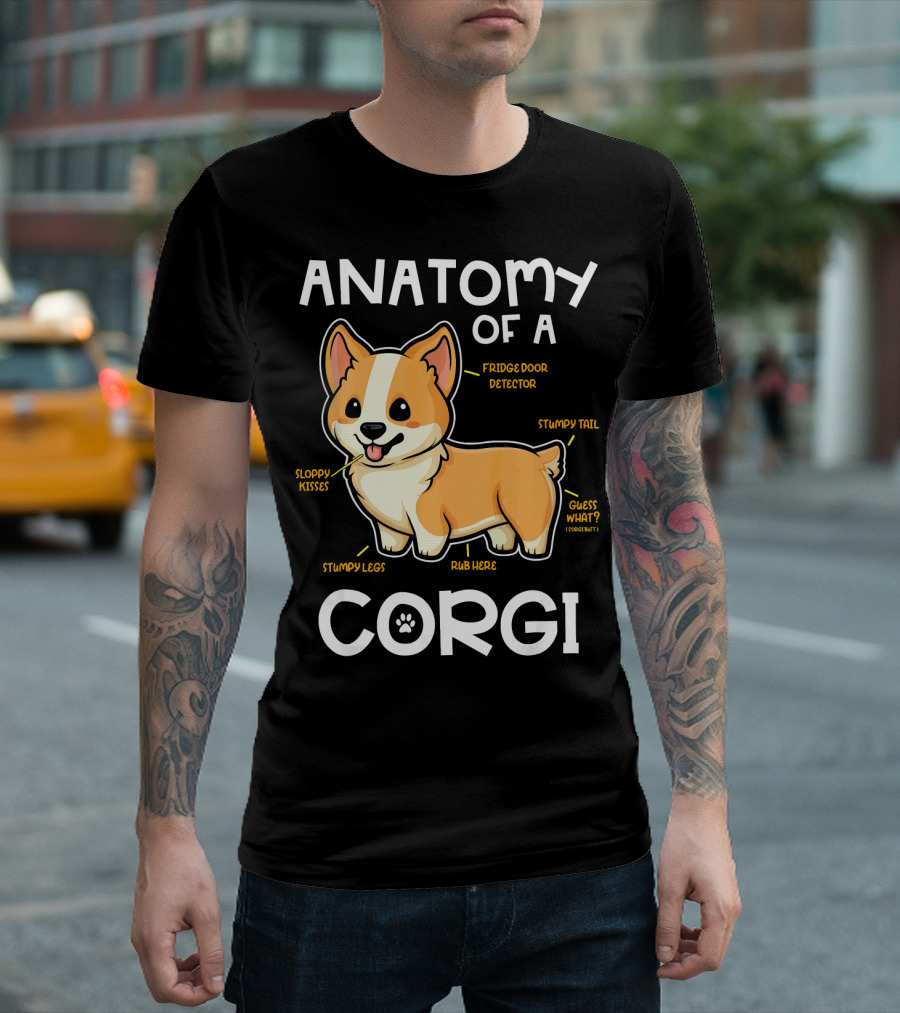 Anatomy Of A Corgi Fridge Door Detector Stumpy Legs Sloppy Kisses Rub Here Stumpy Tail Guess What? T-Shirt