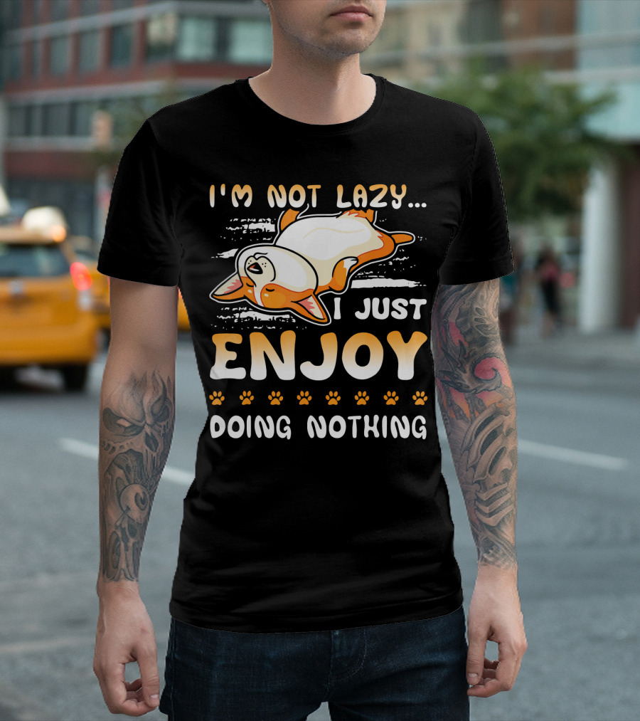 I'm Not Lazy I Just Enjoy Doing Nothing Corgi T-Shirt