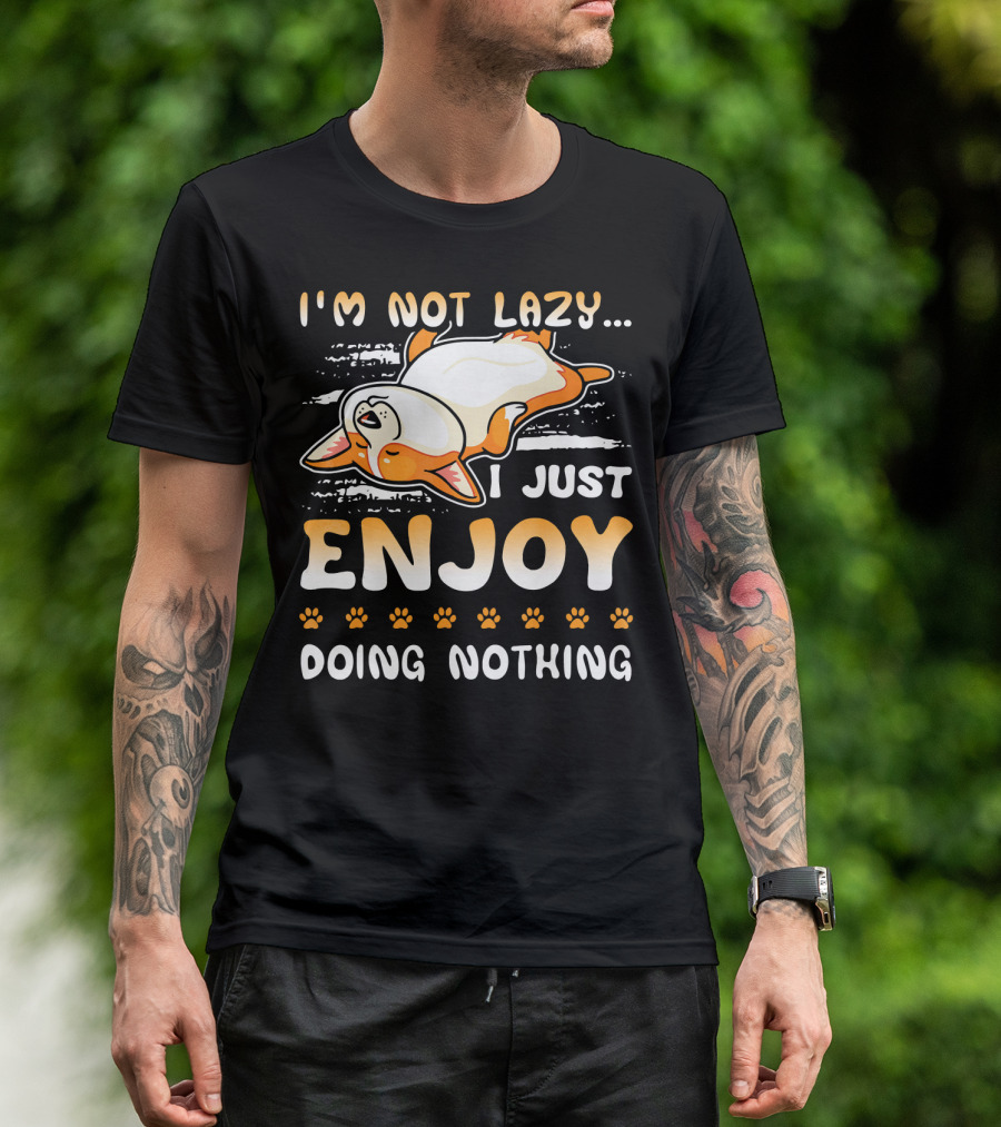 I'm Not Lazy I Just Enjoy Doing Nothing Corgi T-Shirt