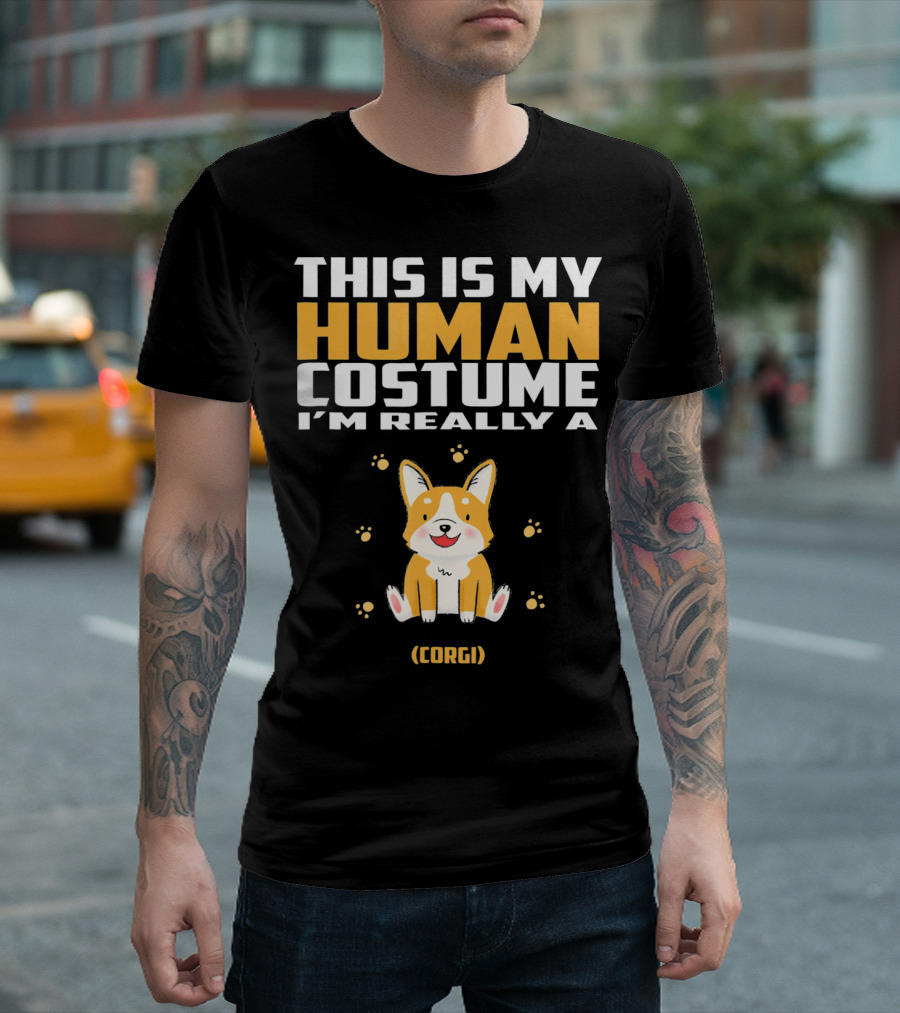 THIS IS MY HUMAN COSTUME I'M REALLY A (CORGI) T-Shirt