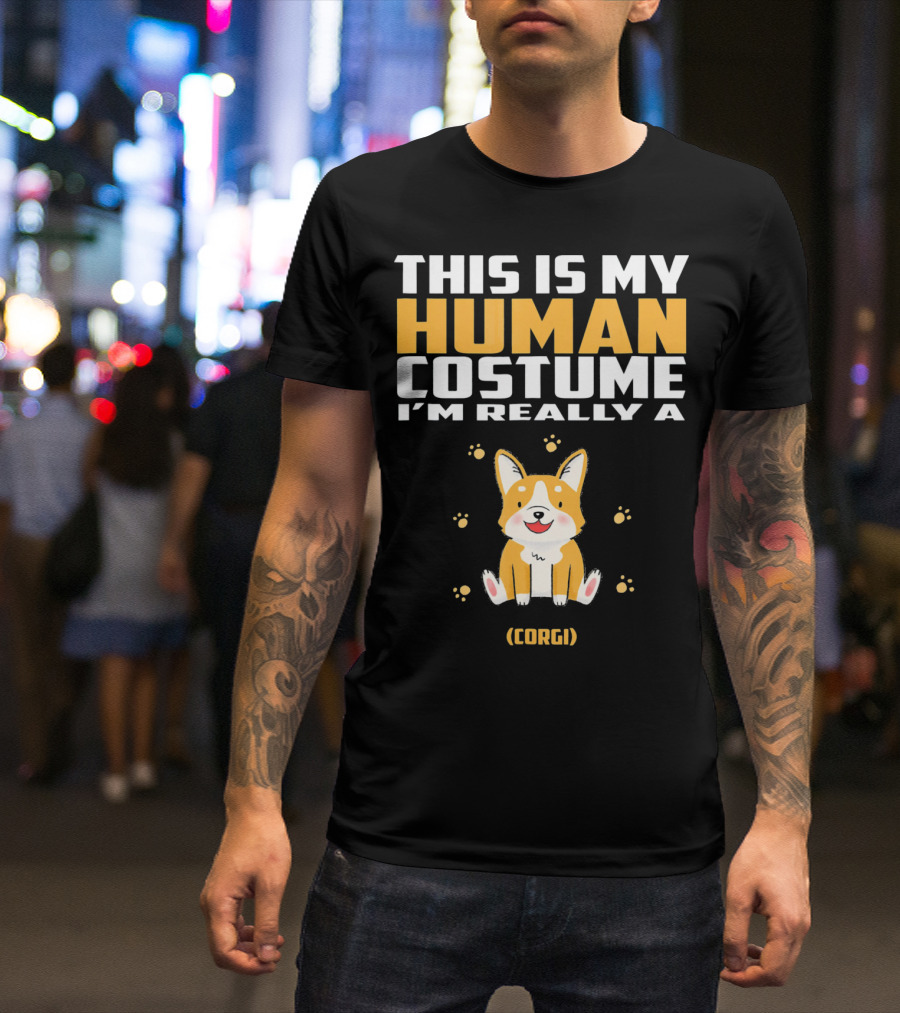 THIS IS MY HUMAN COSTUME I'M REALLY A (CORGI) T-Shirt