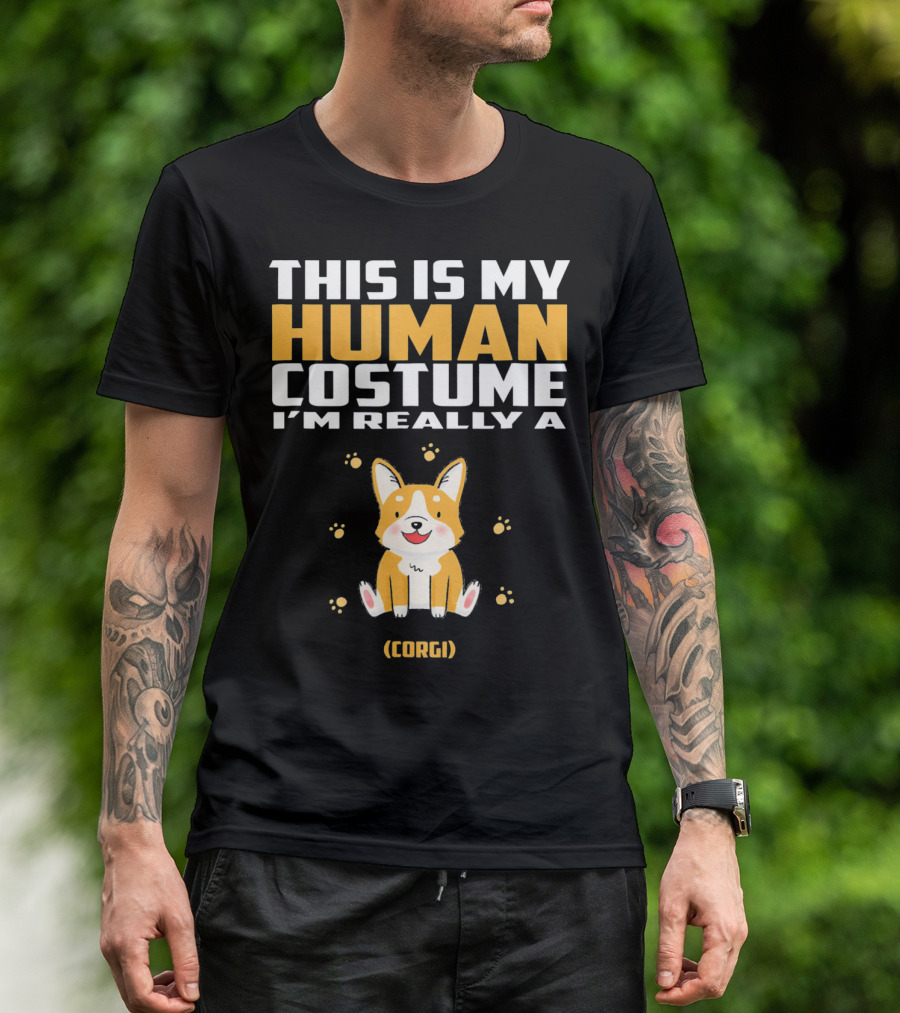 THIS IS MY HUMAN COSTUME I'M REALLY A (CORGI) T-Shirt