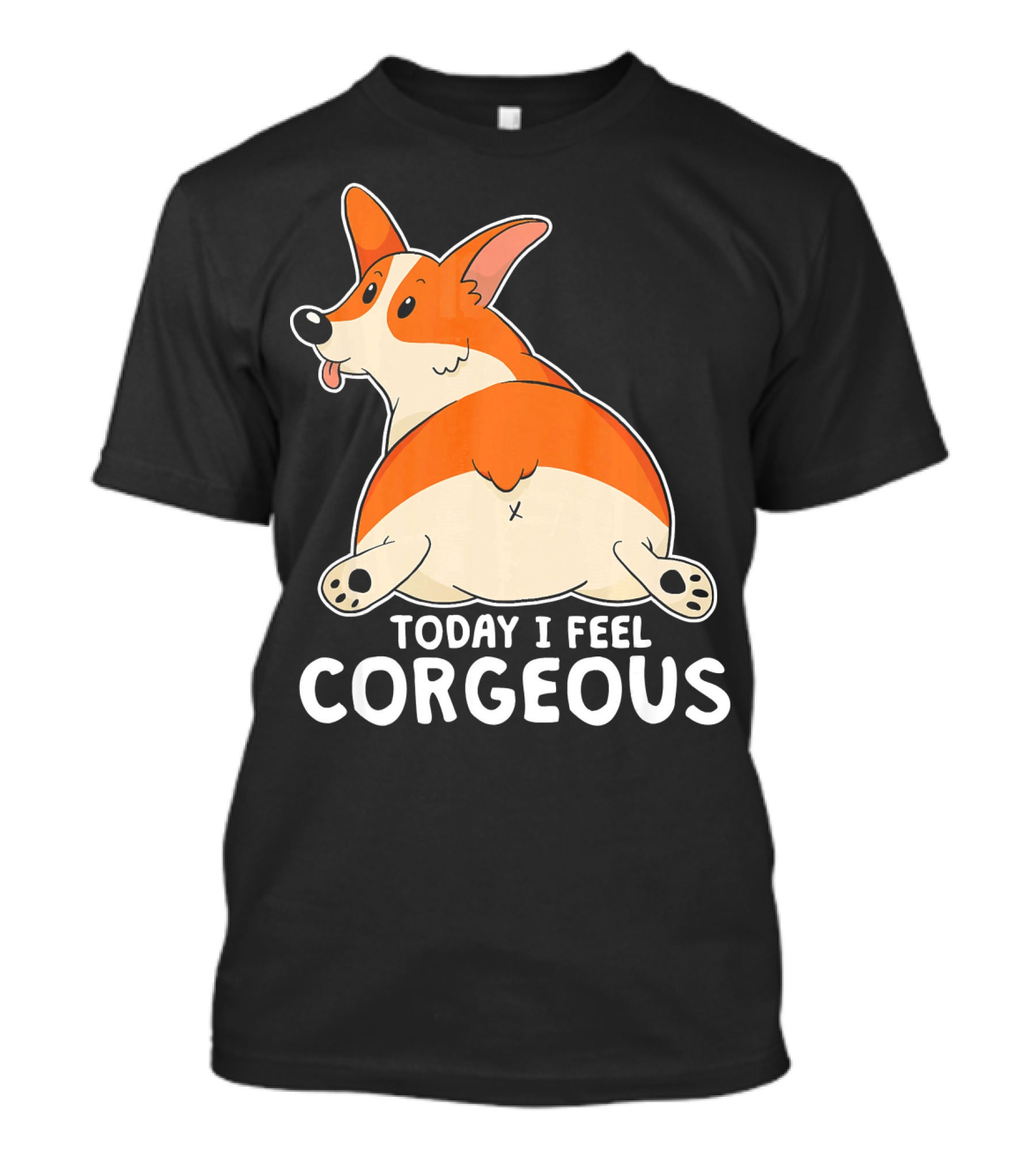 Pembroke Welsh Corgi Butt Today I Feel Corgeous T-Shirt