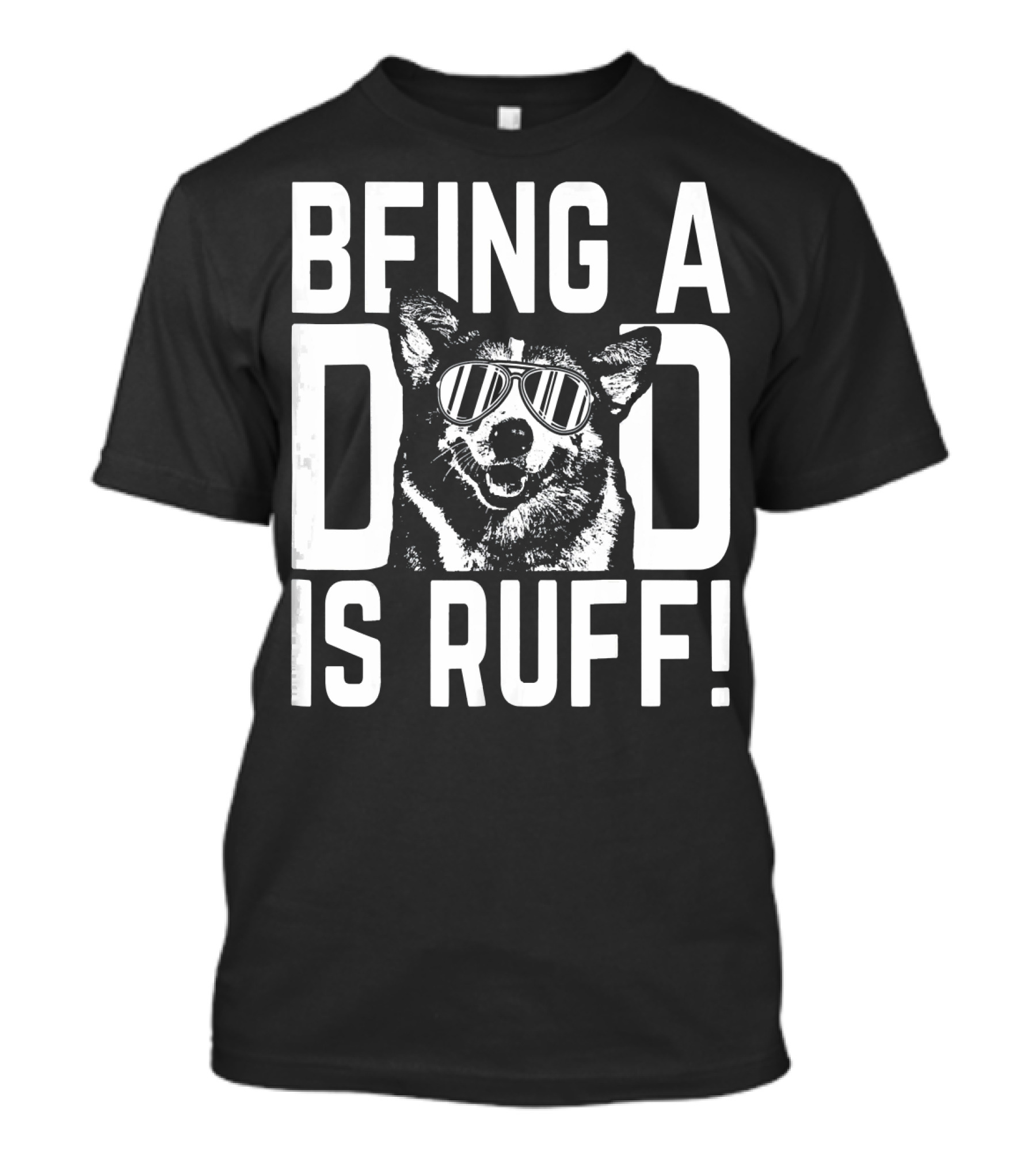 Being A Dad Is Ruff Corgi Pup With Sunglasses Dad T-Shirt