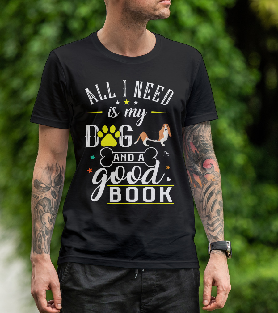 All I Need Is My Dog And A Good Book Basset Hound T-Shirt