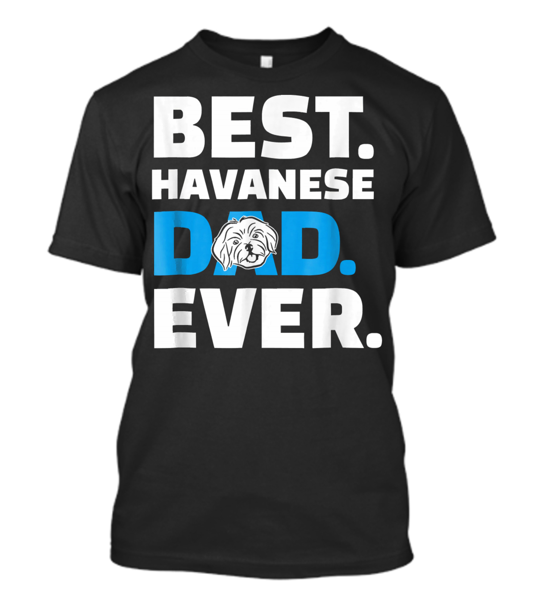BEST HAVANESE DAD EVER T-Shirt