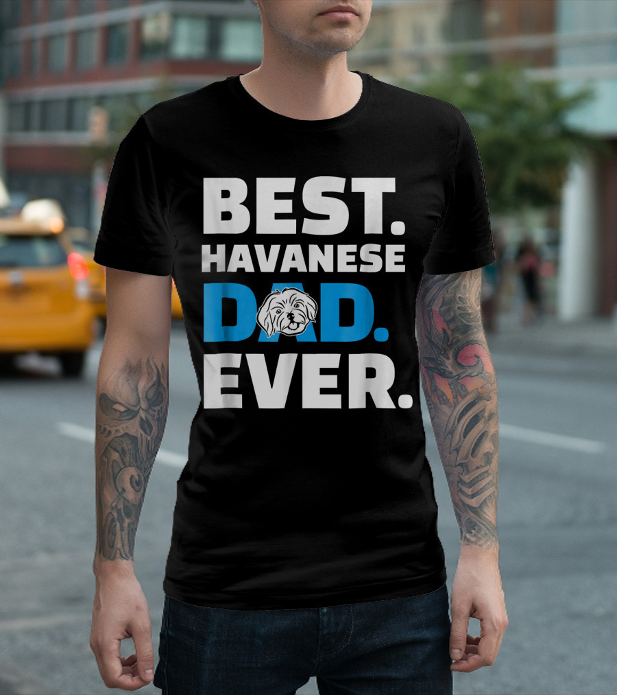 BEST HAVANESE DAD EVER T-Shirt