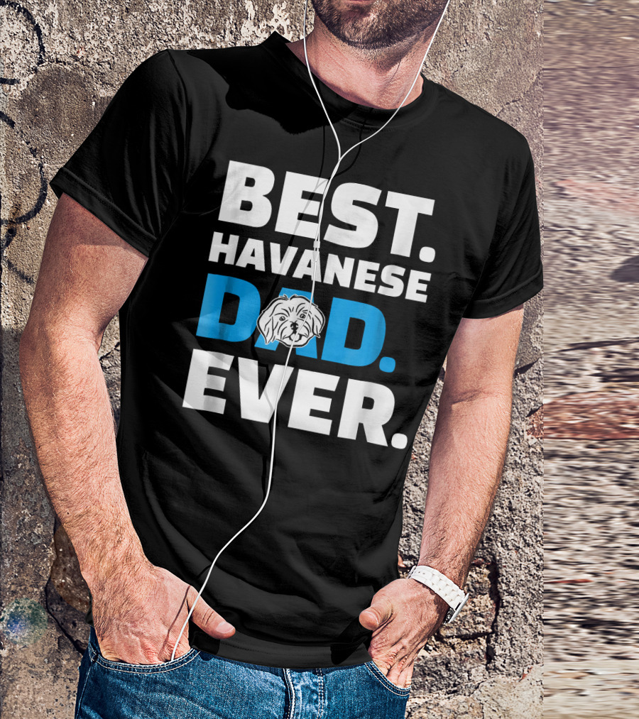 BEST HAVANESE DAD EVER T-Shirt