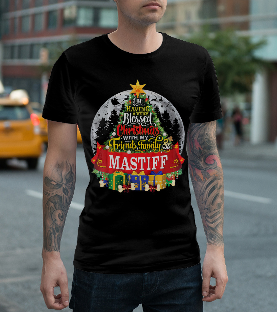 I'm Having a Very Blessed Christmas with My Friends Family Mastiff T-Shirt