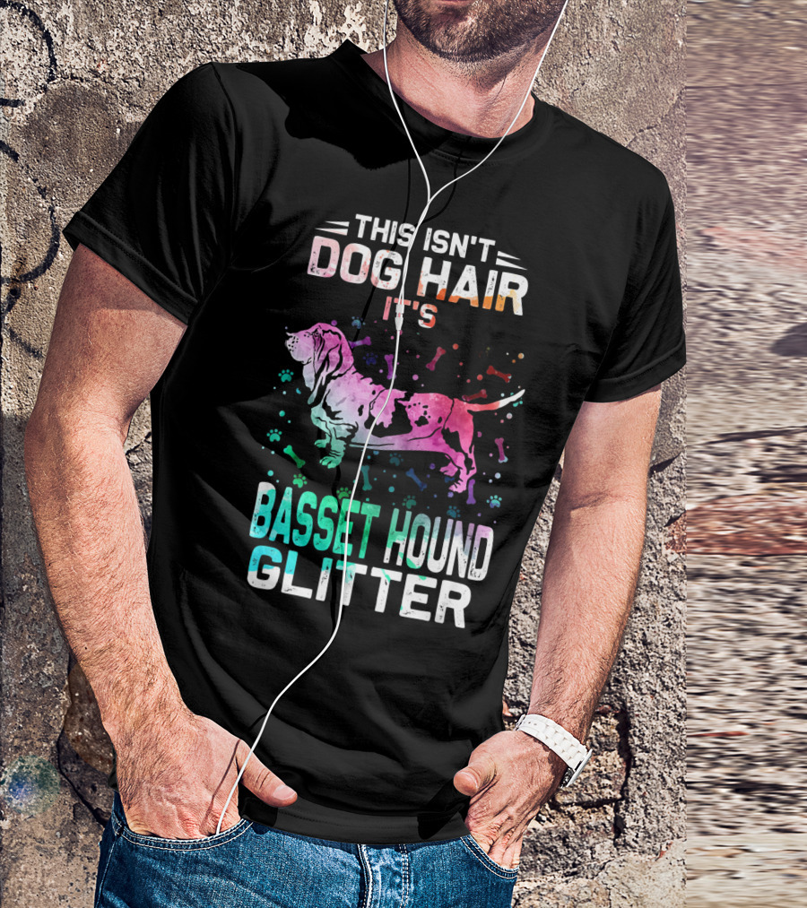 This Isn't Dog Hair It's Basset Hound Glitter T-Shirt