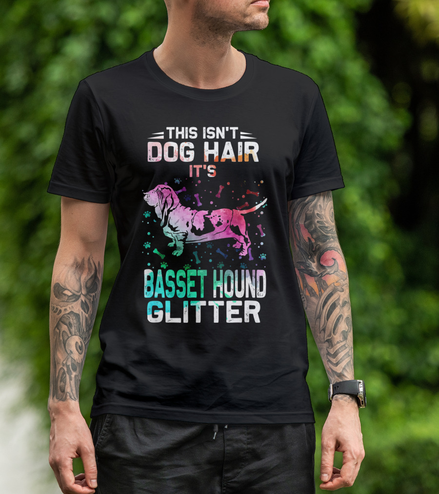 This Isn't Dog Hair It's Basset Hound Glitter T-Shirt