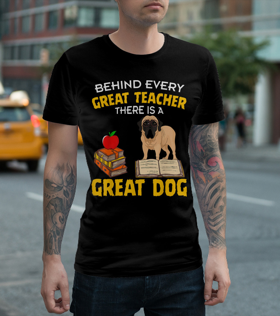Behind Every Great Teacher There Is a Great Dog Bullmastiff with Books and Apple T-Shirt