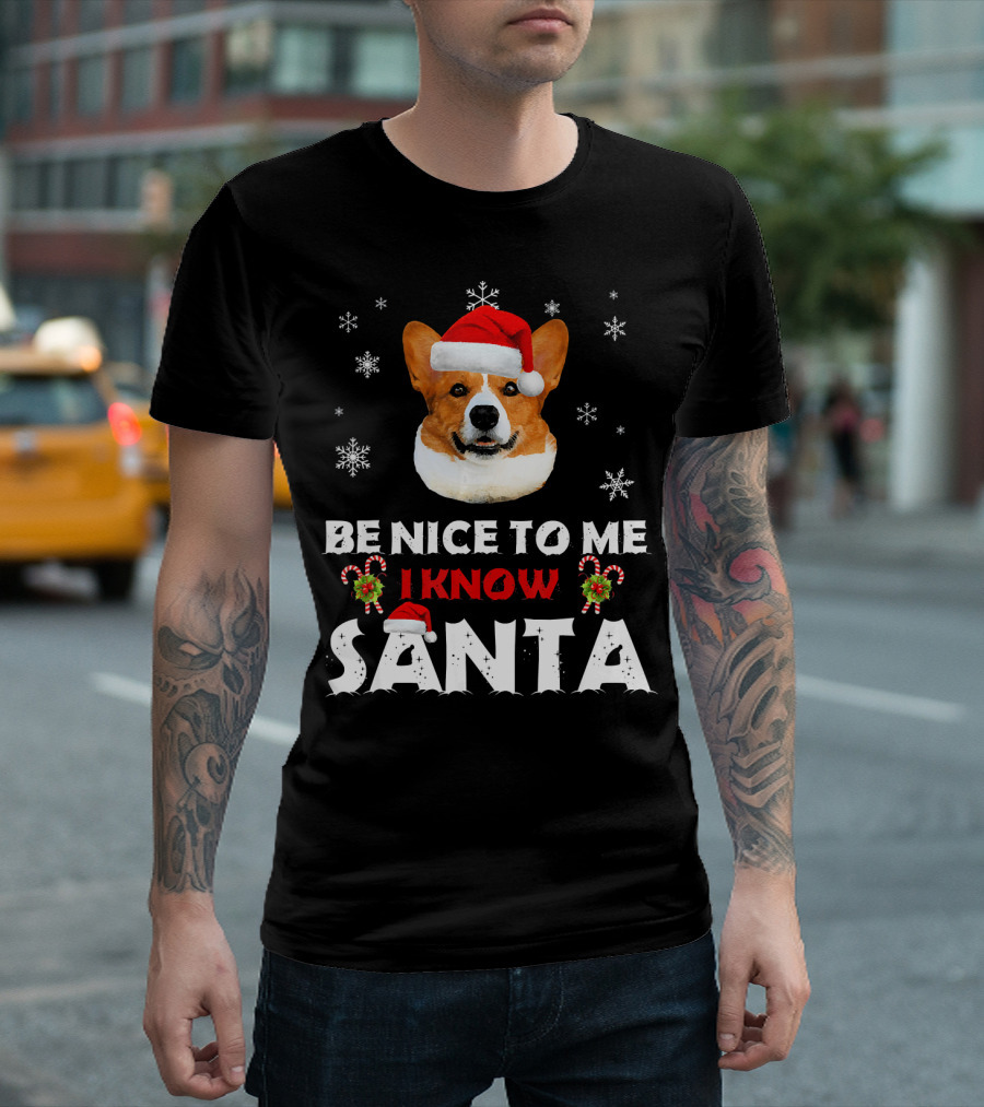 Be Nice to Me I Know Santa Corgi T-Shirt