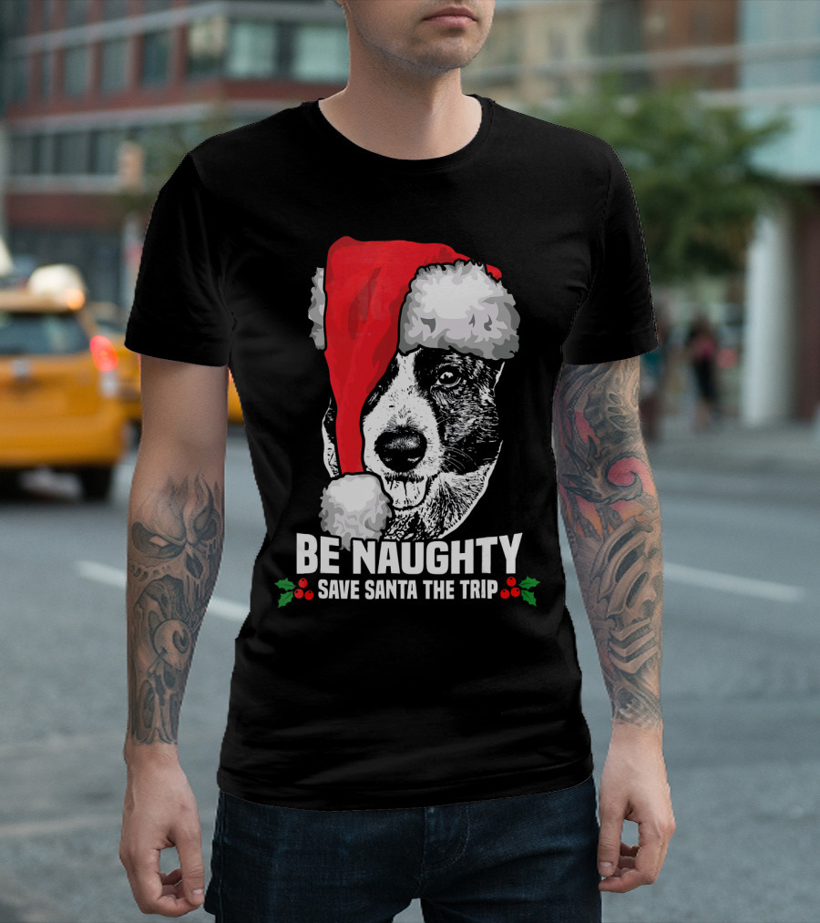 Be Naughty Save Santa The Trip Dog Santa Hat T-Shirt