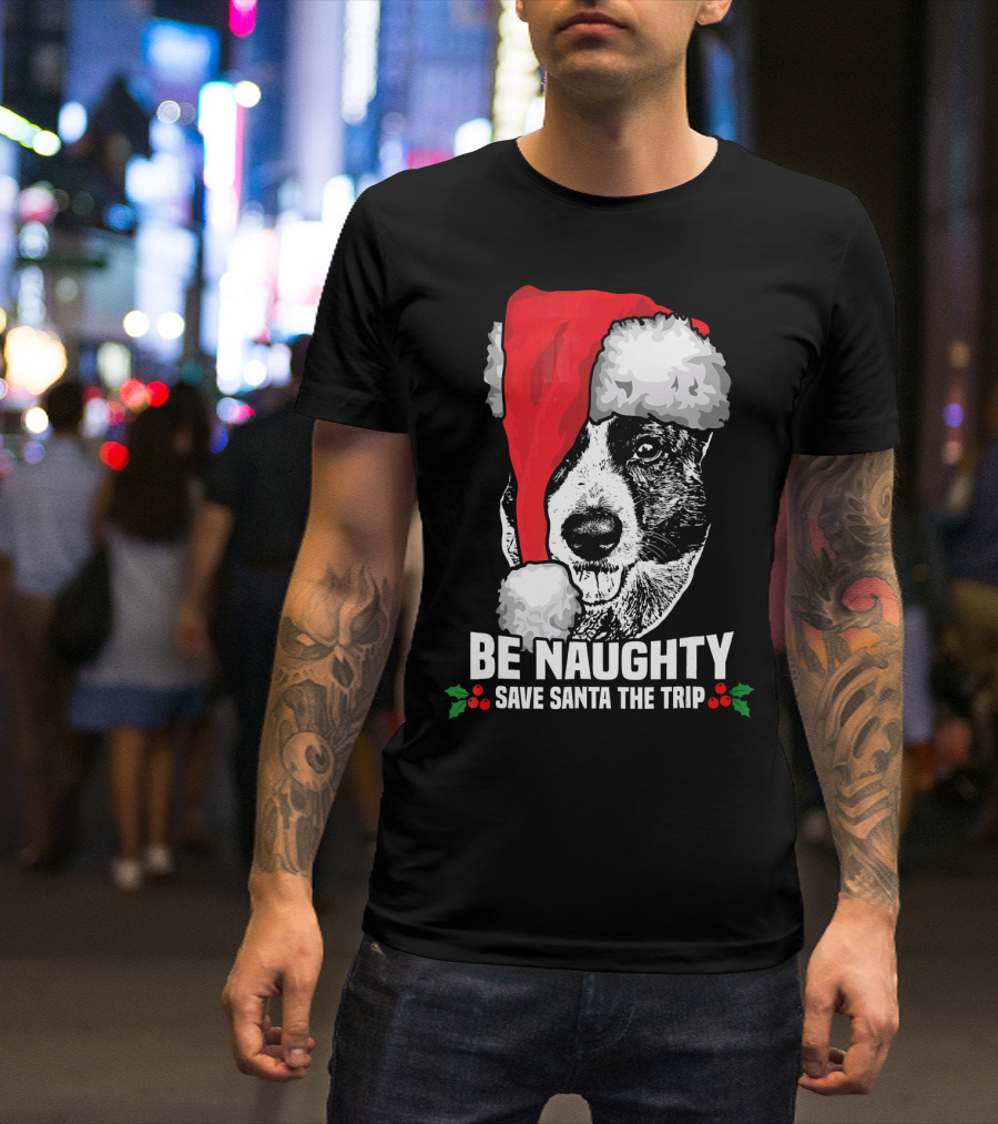 Be Naughty Save Santa The Trip Dog Santa Hat T-Shirt
