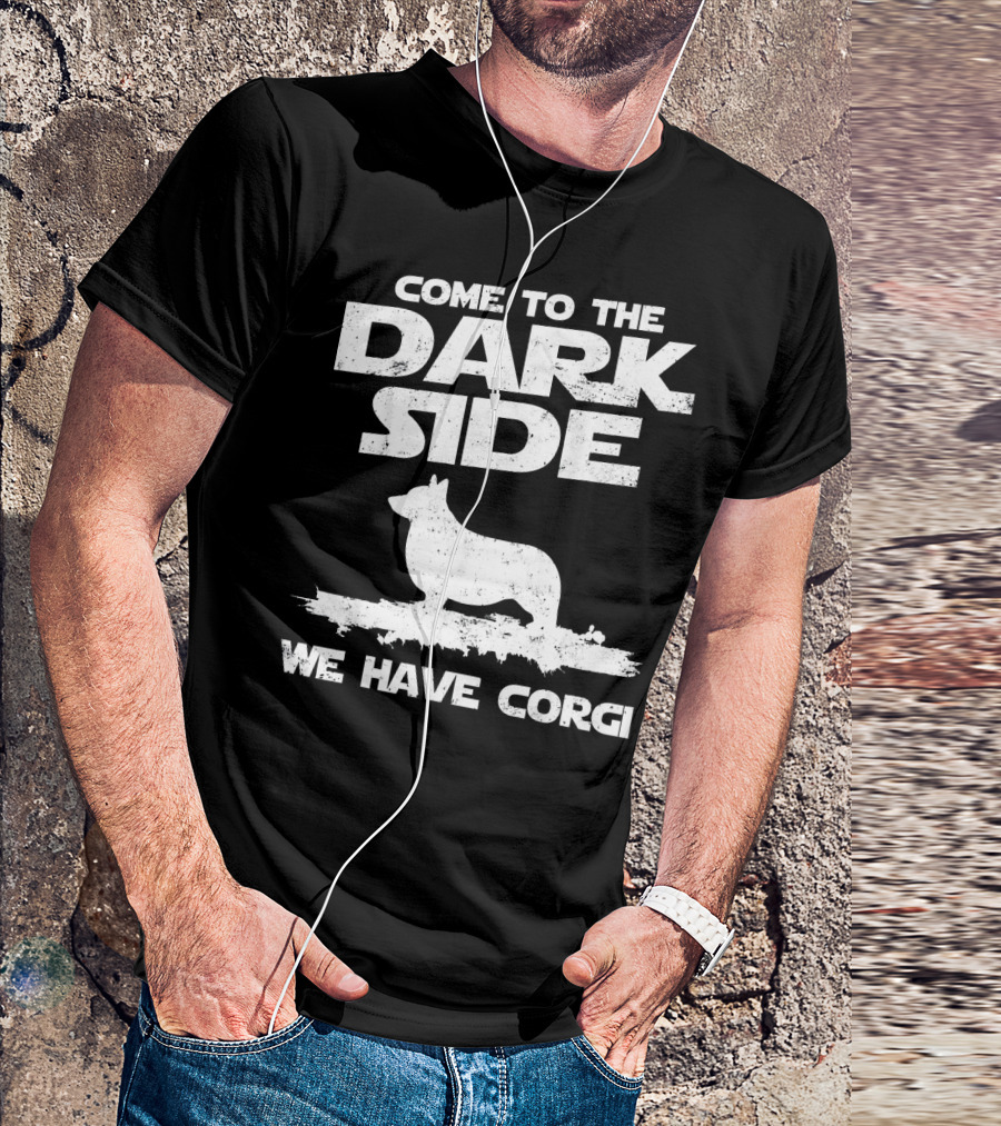 Come To The Dark Side We Have Corgi T-Shirt
