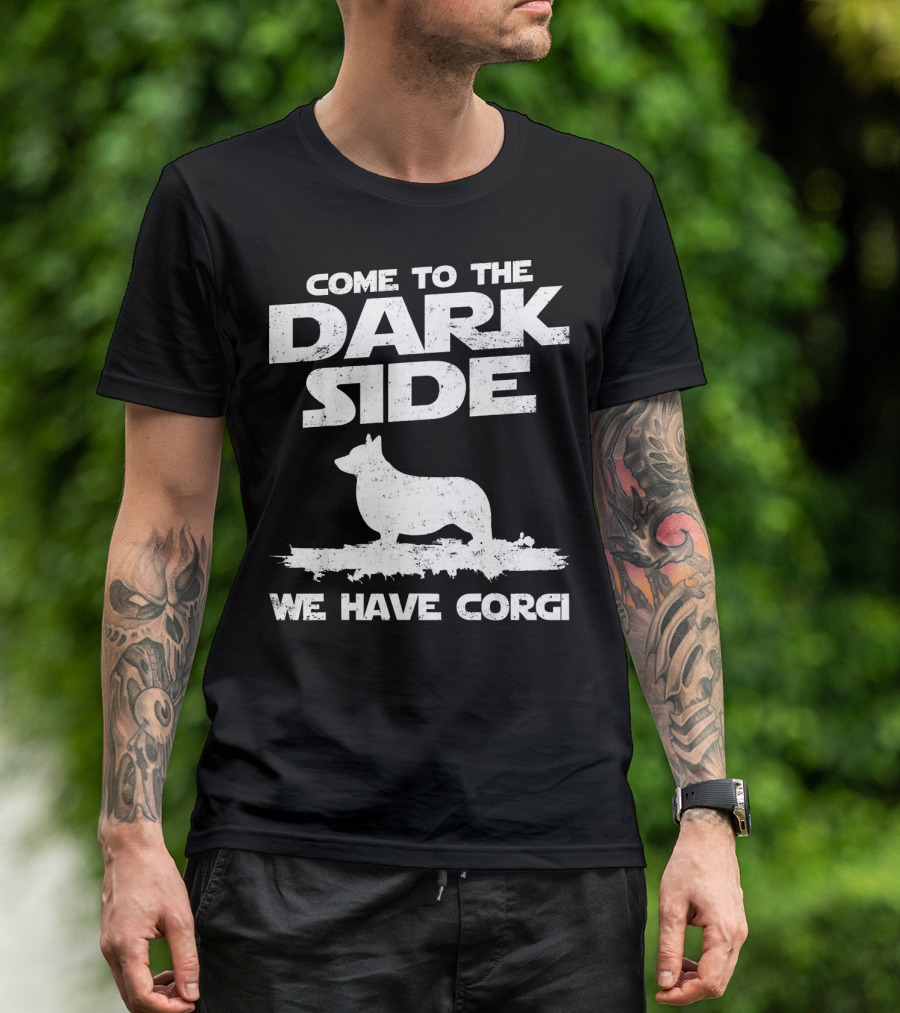 Come To The Dark Side We Have Corgi T-Shirt