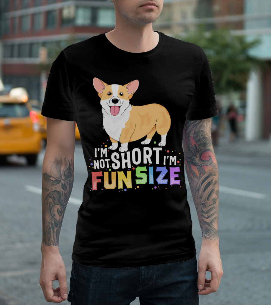 I'm Not Short I'm Fun Size Corgi T-Shirt