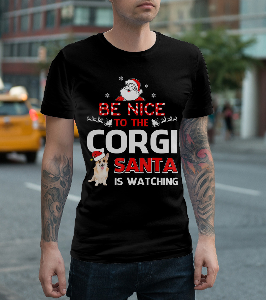 Be Nice to the Corgi Santa Is Watching T-Shirt