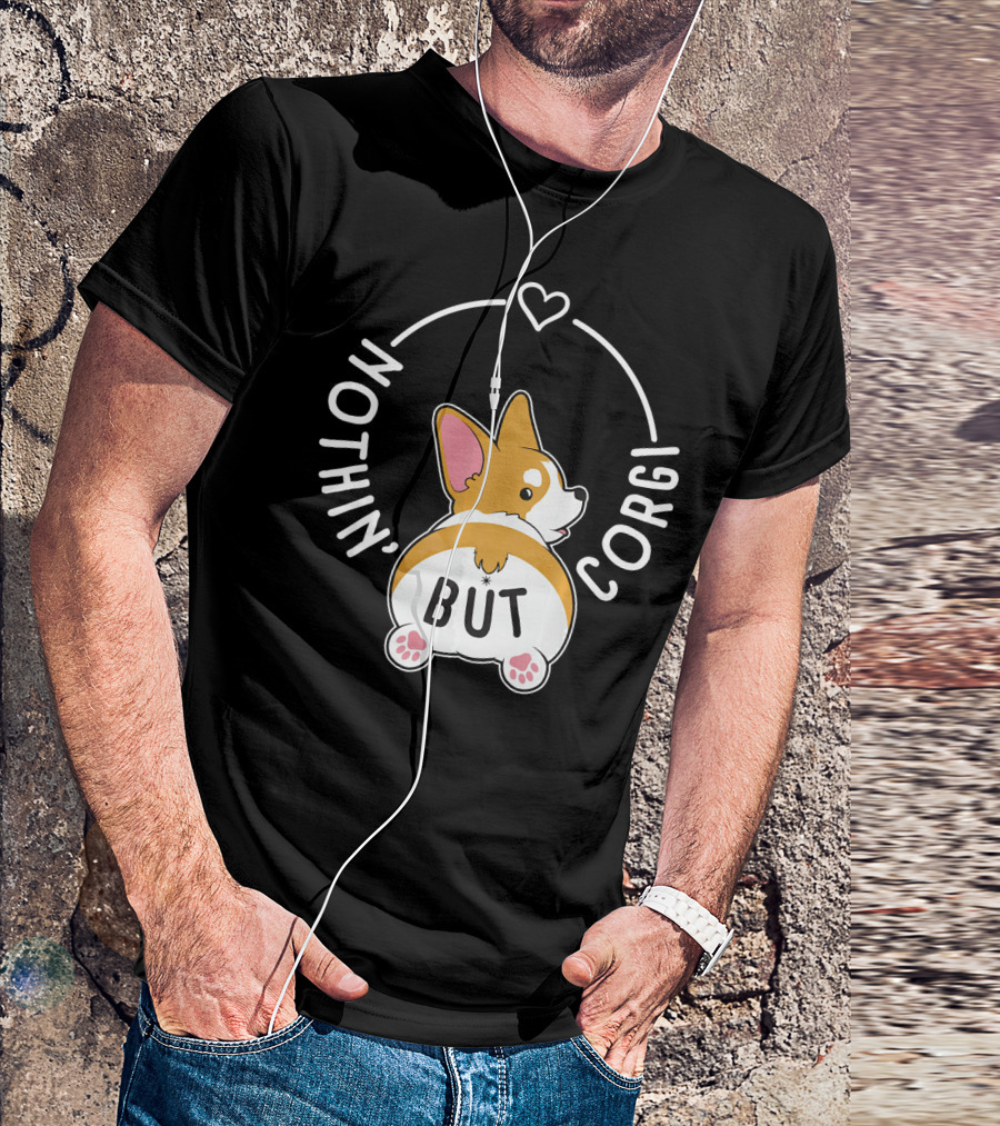 Nothin' But Corgi Butt Funny Corgi T-Shirt