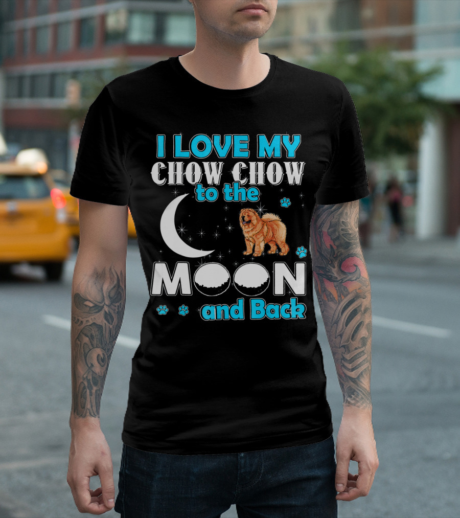 I Love My Chow Chow To The Moon And Back T-Shirt
