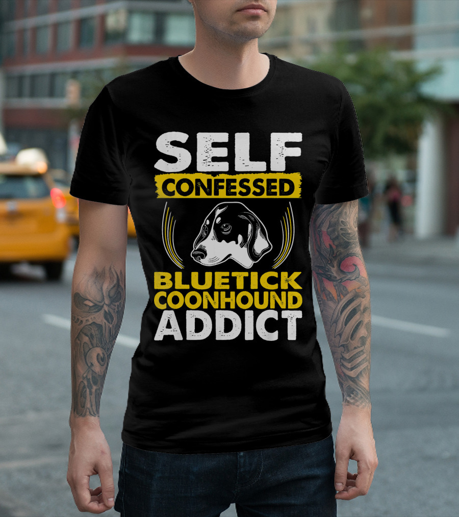 Self Confessed Bluetick Coonhound Addict With Dog T-Shirt