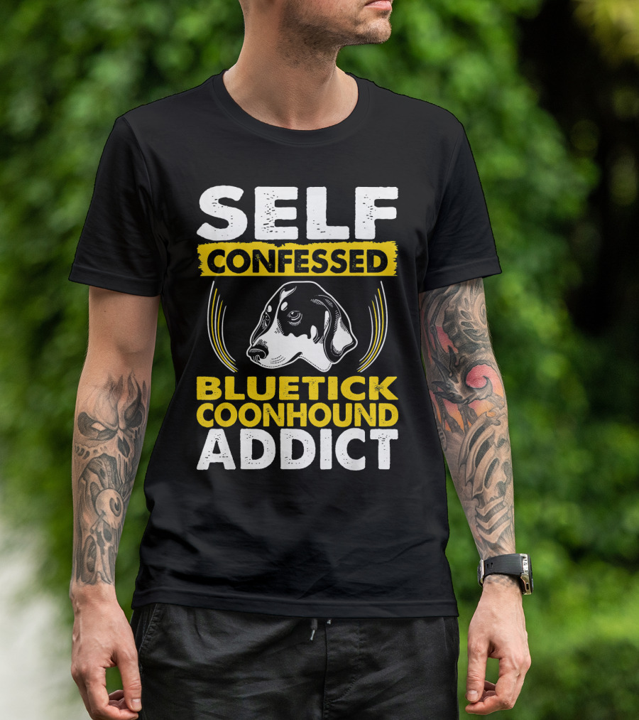 Self Confessed Bluetick Coonhound Addict With Dog T-Shirt