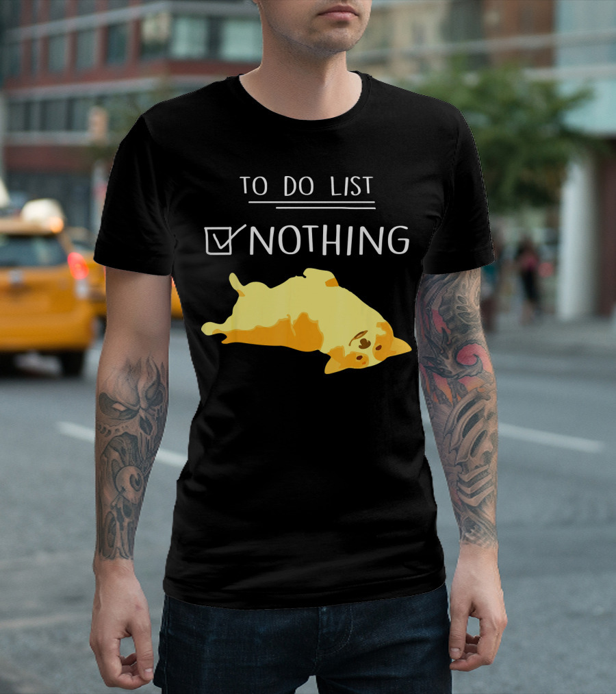 To Do List: Nothing with Relaxed Corgi T-Shirt