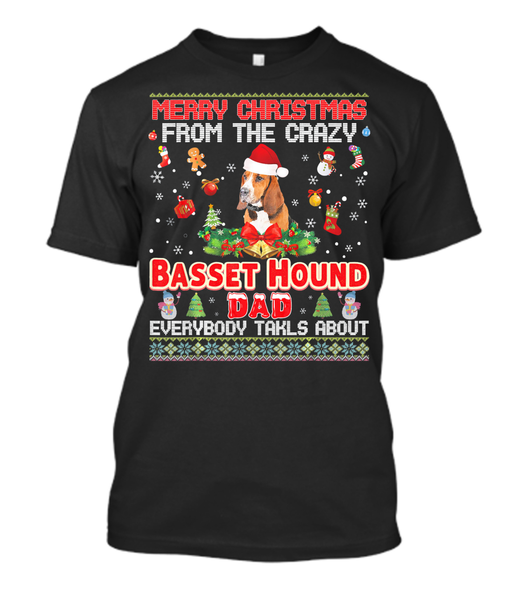Merry Christmas From The Crazy Basset Hound Dad Everybody Talks About T-Shirt
