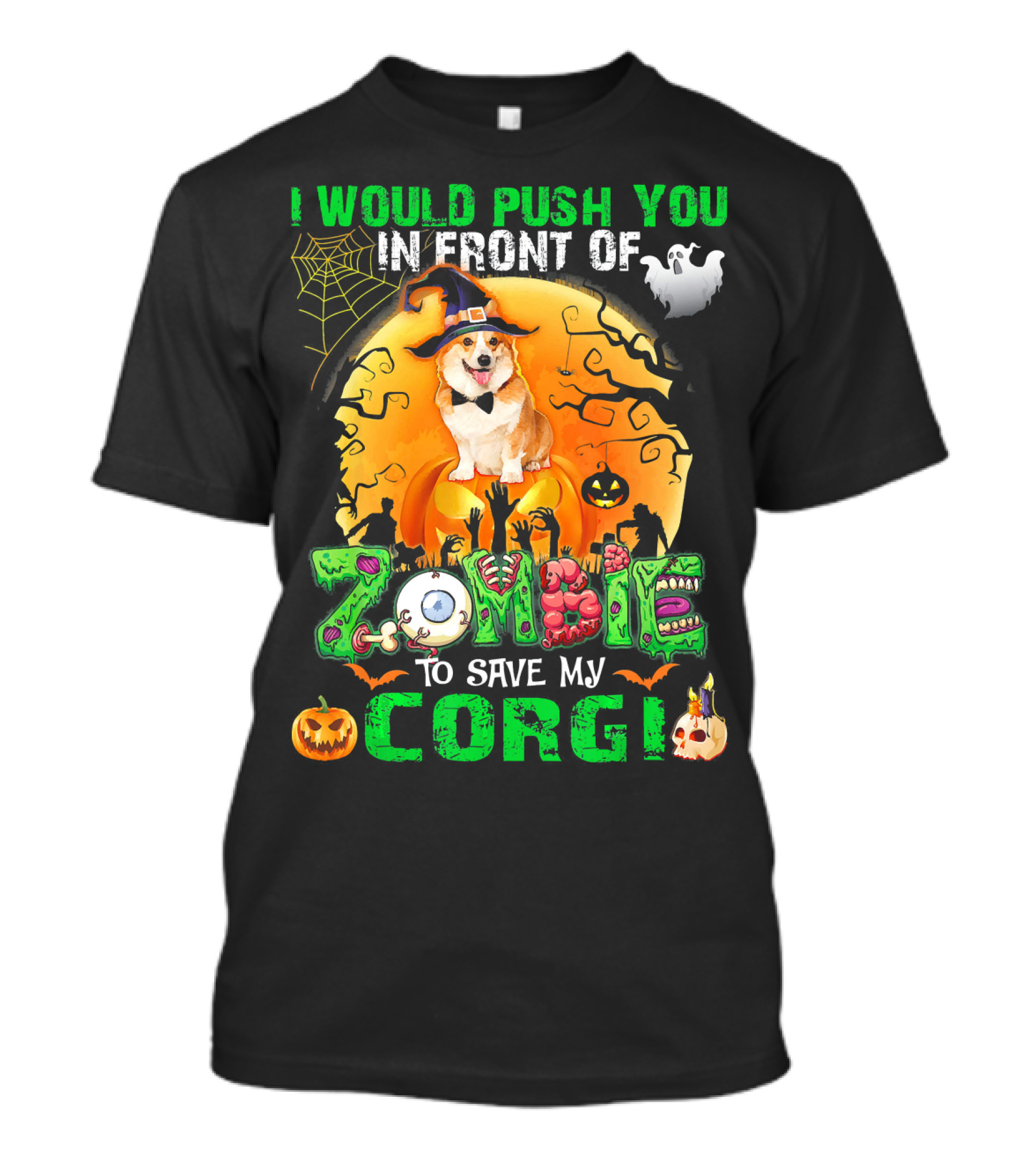 I Would Push You In Front Of Zombies To Save My Corgi Halloween Dog Ghosts Pumpkins T-Shirt