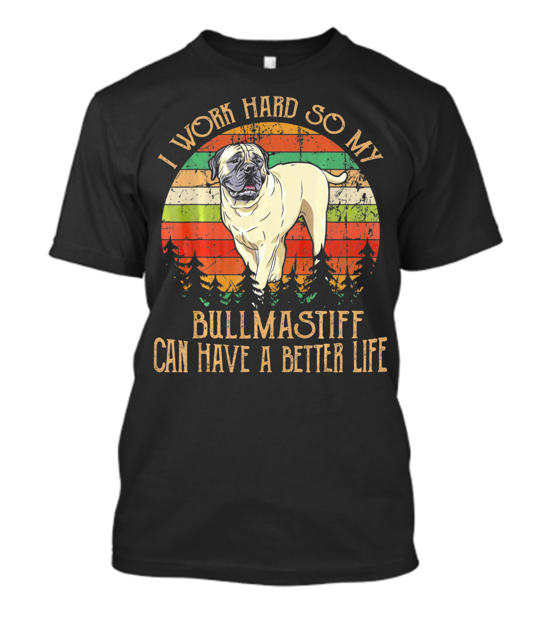 I Work Hard So My Bullmastiff Can Have A Better Life Vintage Forest Stripes T-Shirt