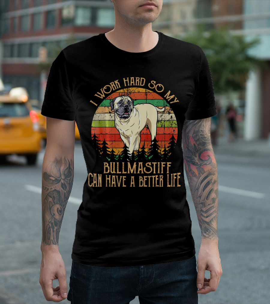 I Work Hard So My Bullmastiff Can Have A Better Life Vintage Forest Stripes T-Shirt
