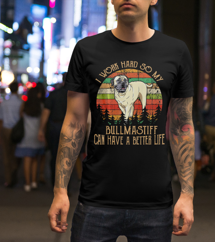 I Work Hard So My Bullmastiff Can Have A Better Life Vintage Forest Stripes T-Shirt