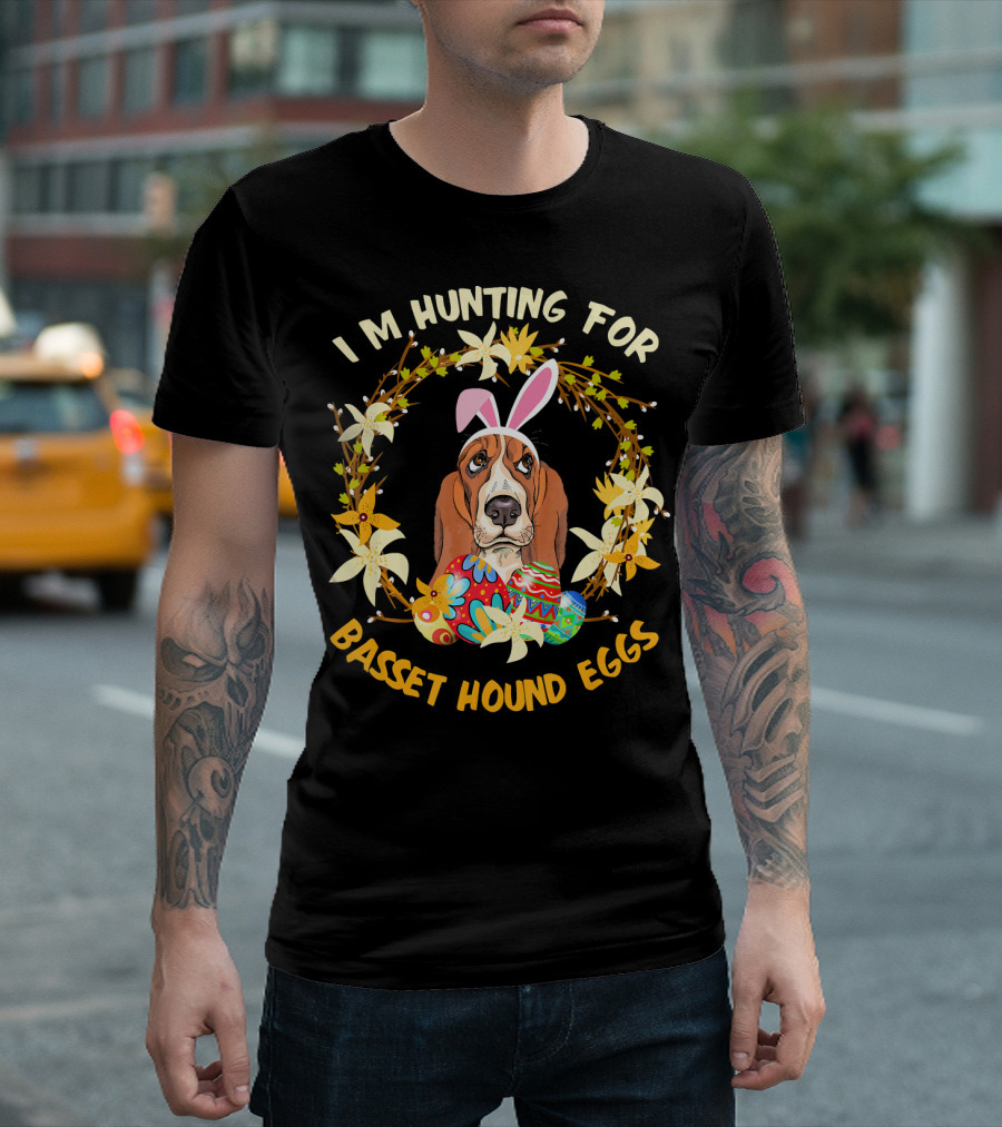 I'm Hunting for Basset Hound Eggs T-Shirt