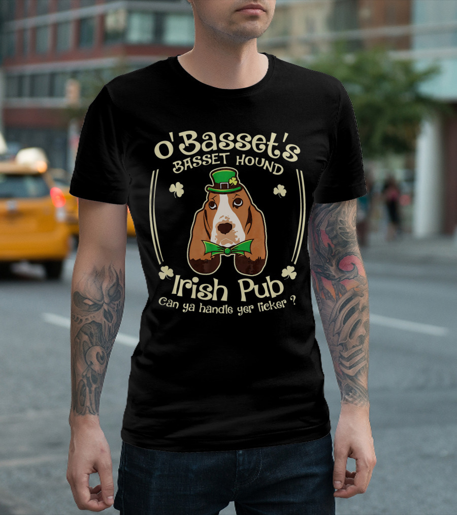 O'Basset's Basset Hound Irish Pub Can Ya Handle Yer Licker T-Shirt