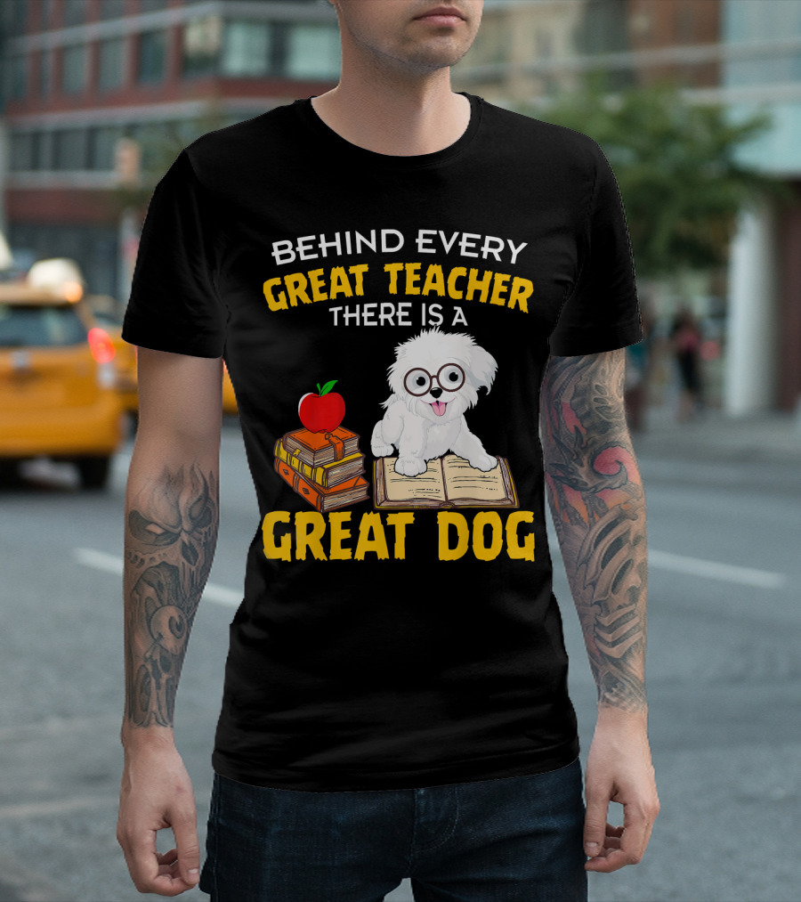 Behind Every Great Teacher There Is A Great Dog Havanese T-Shirt