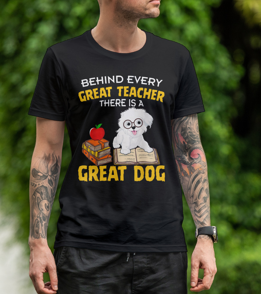Behind Every Great Teacher There Is A Great Dog Havanese T-Shirt