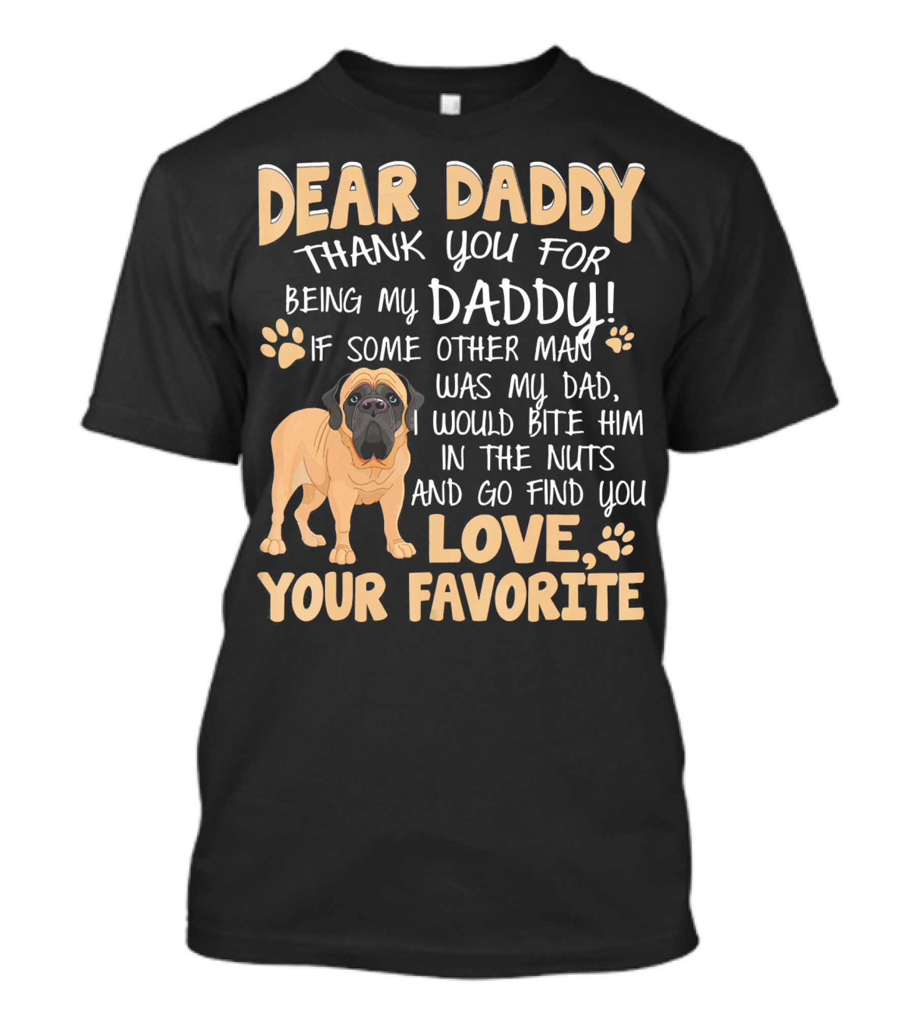 Dear Daddy Thank You For Being My Daddy Love Your Favorite English Mastiff T-Shirt