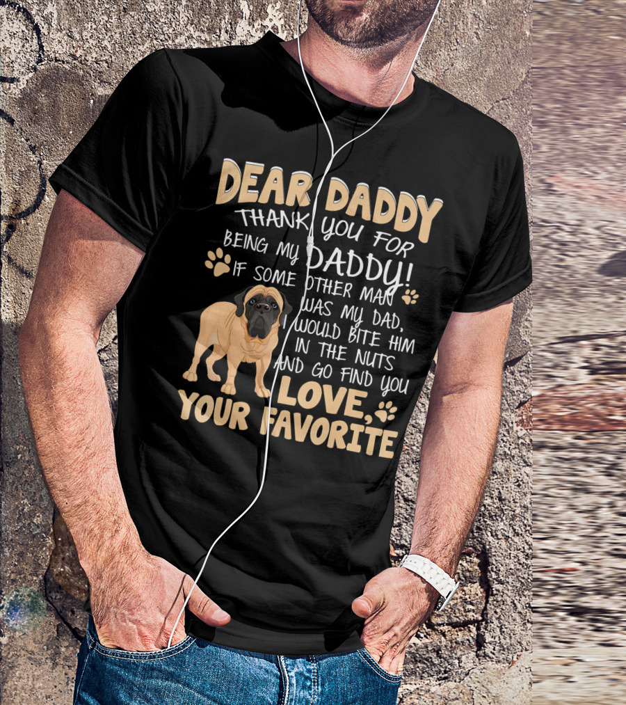 Dear Daddy Thank You For Being My Daddy Love Your Favorite English Mastiff T-Shirt