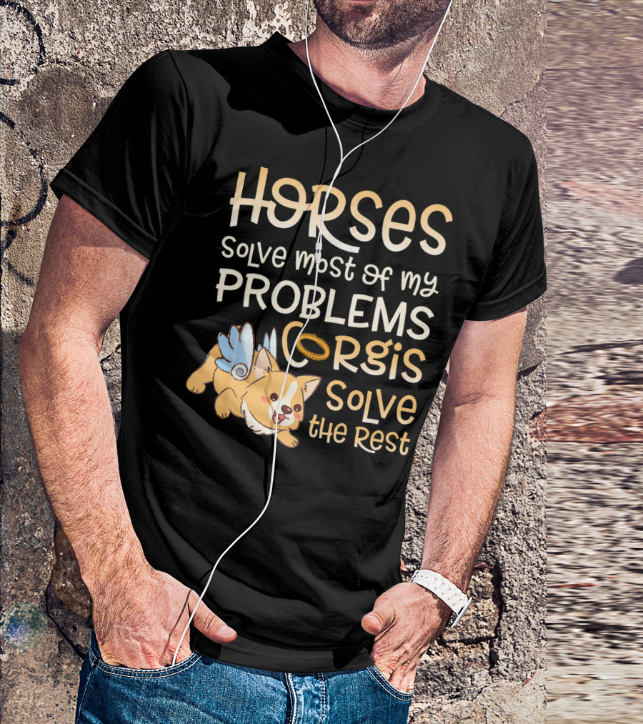 Horses Solve Most Of My Problems Corgis Solve The Rest T-Shirt