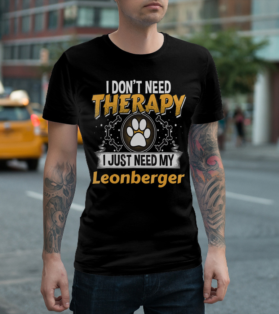 I Don't Need Therapy I Just Need My Leonberger T-Shirt