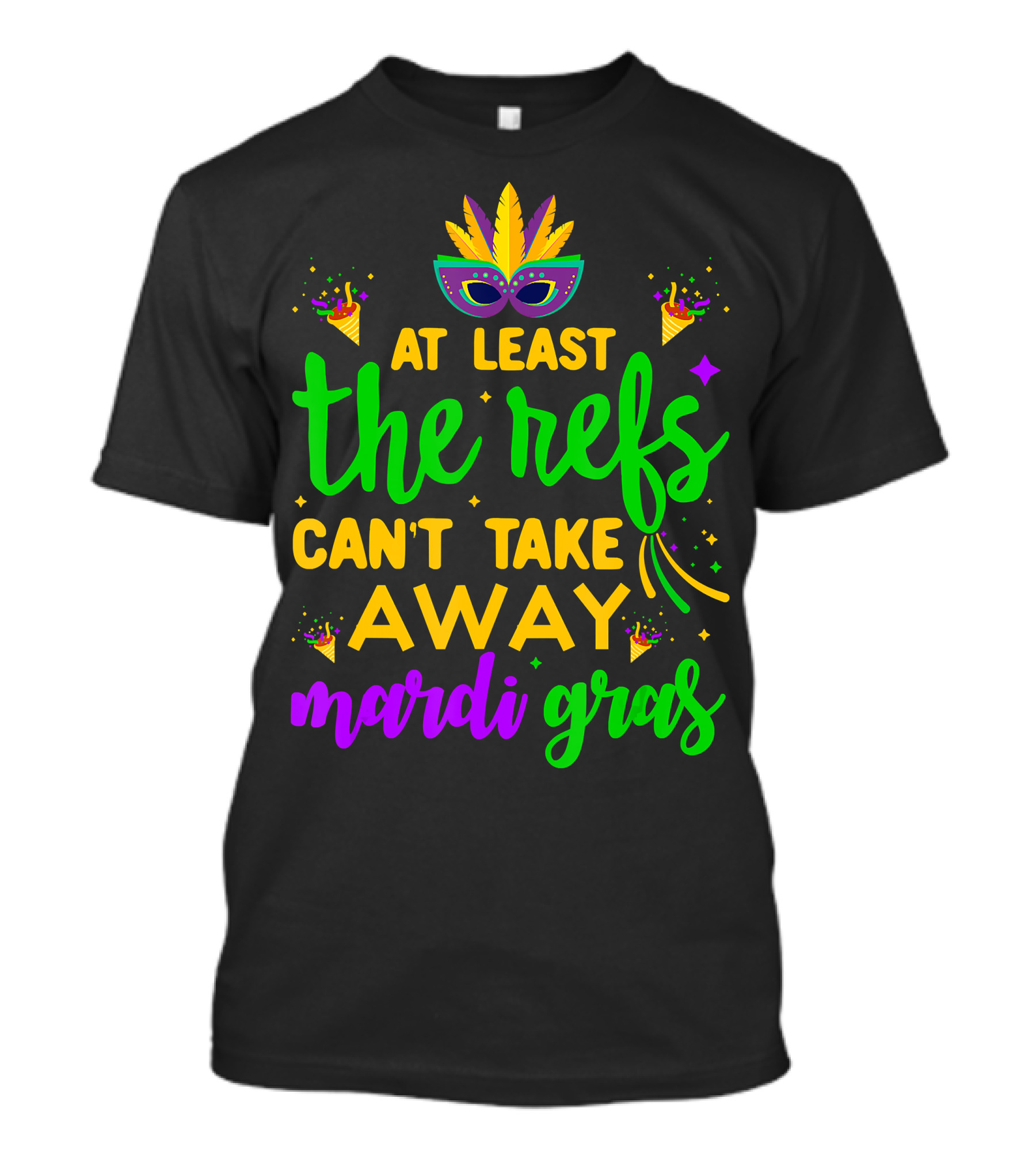 At Least The Refs Can't Take Away Mardi Gras T-Shirt