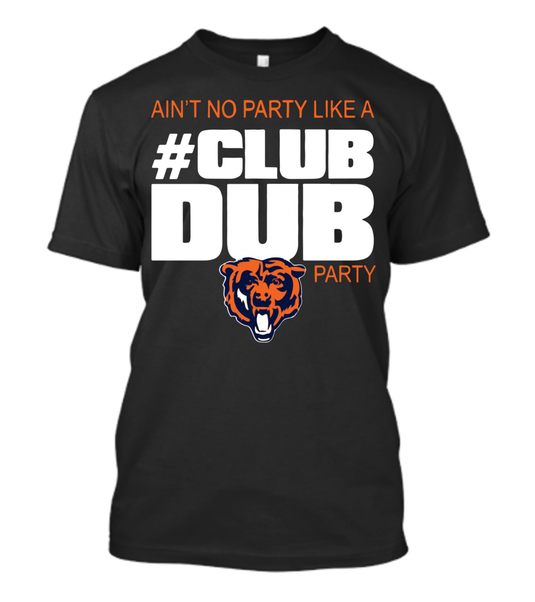 Chicago Bears Ain’t No Party Like A Club Dub Party T-Shirt