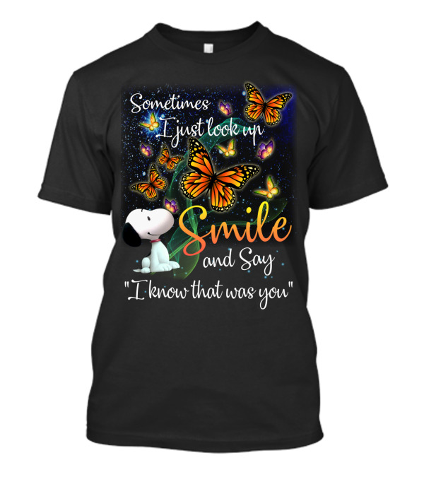 Snoopy Look Up Smile Butterfly I Know That Was You T-Shirt