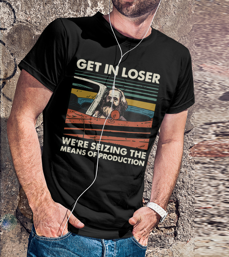 Karl Marx Get In Loser We're Seizing The Means Of Production Retro Car T-Shirt