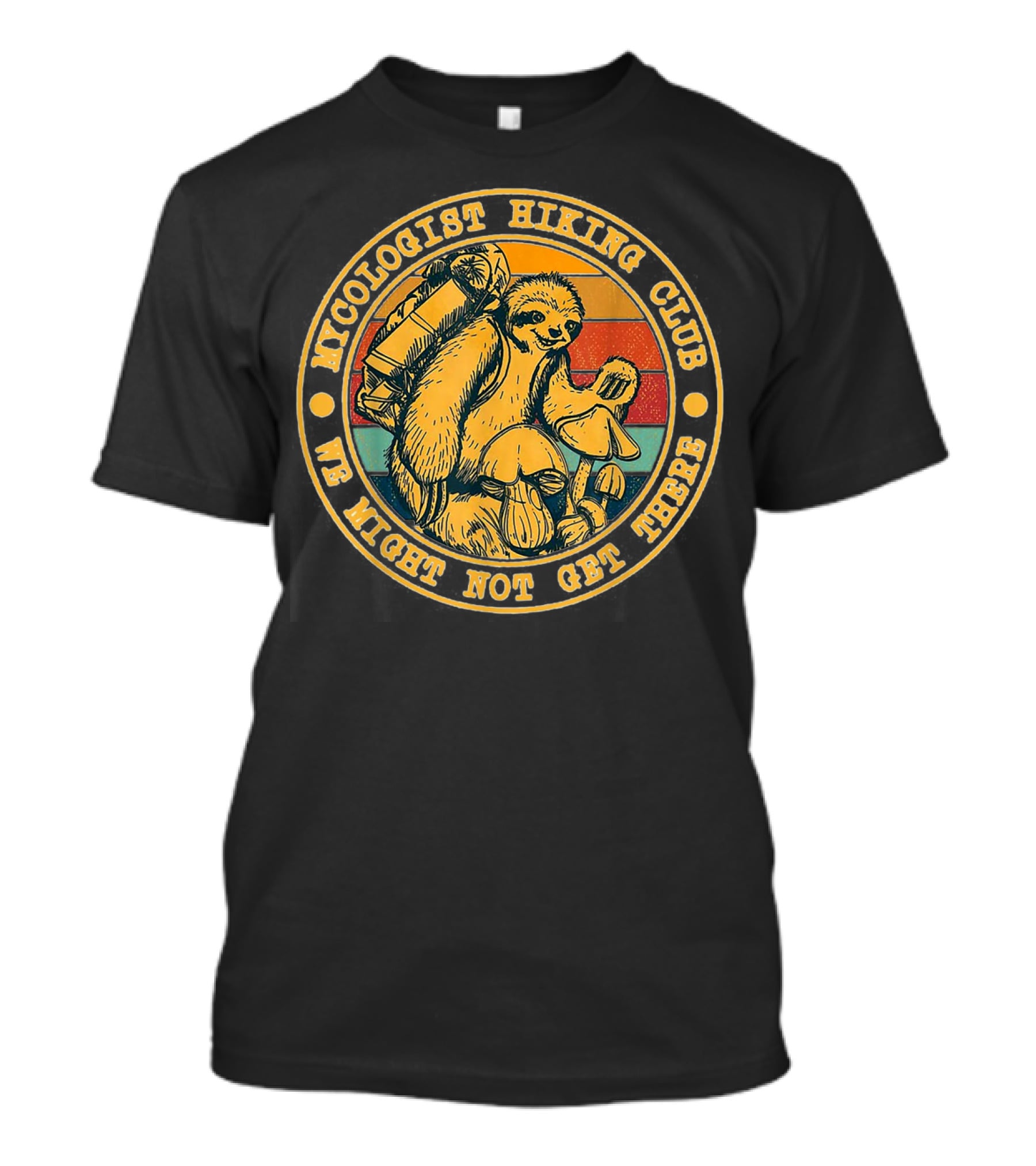 Mycologist Hiking Club We Might Not Get There Sloth With Backpack And Mushrooms T-Shirt