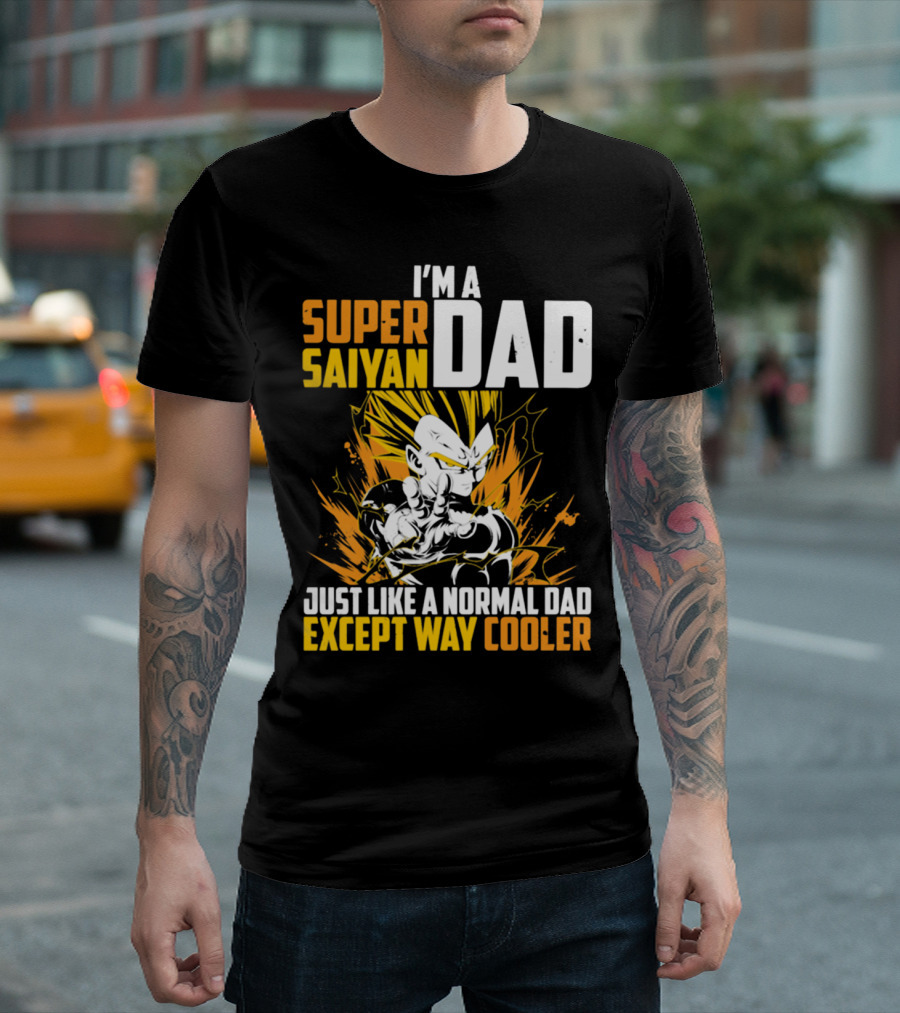 I'm A Super Saiyan Dad Just Like A Normal Dad Except Way Cooler T-Shirt