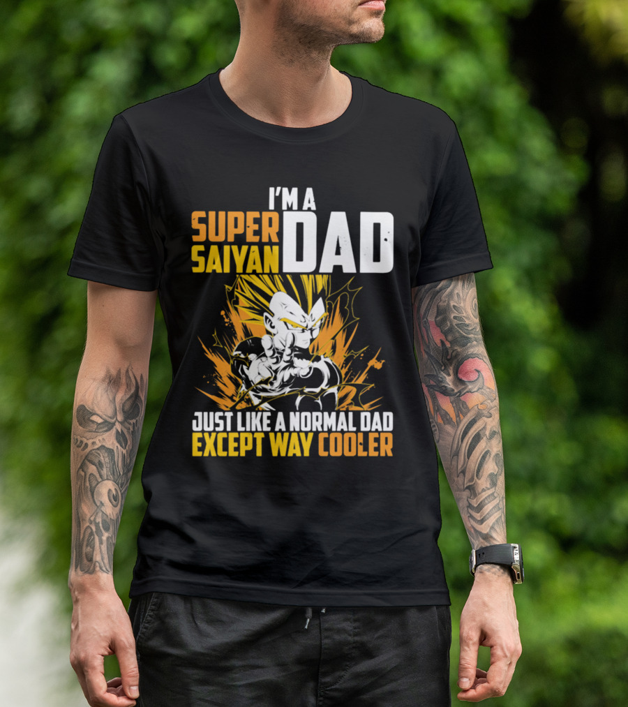 I'm A Super Saiyan Dad Just Like A Normal Dad Except Way Cooler T-Shirt