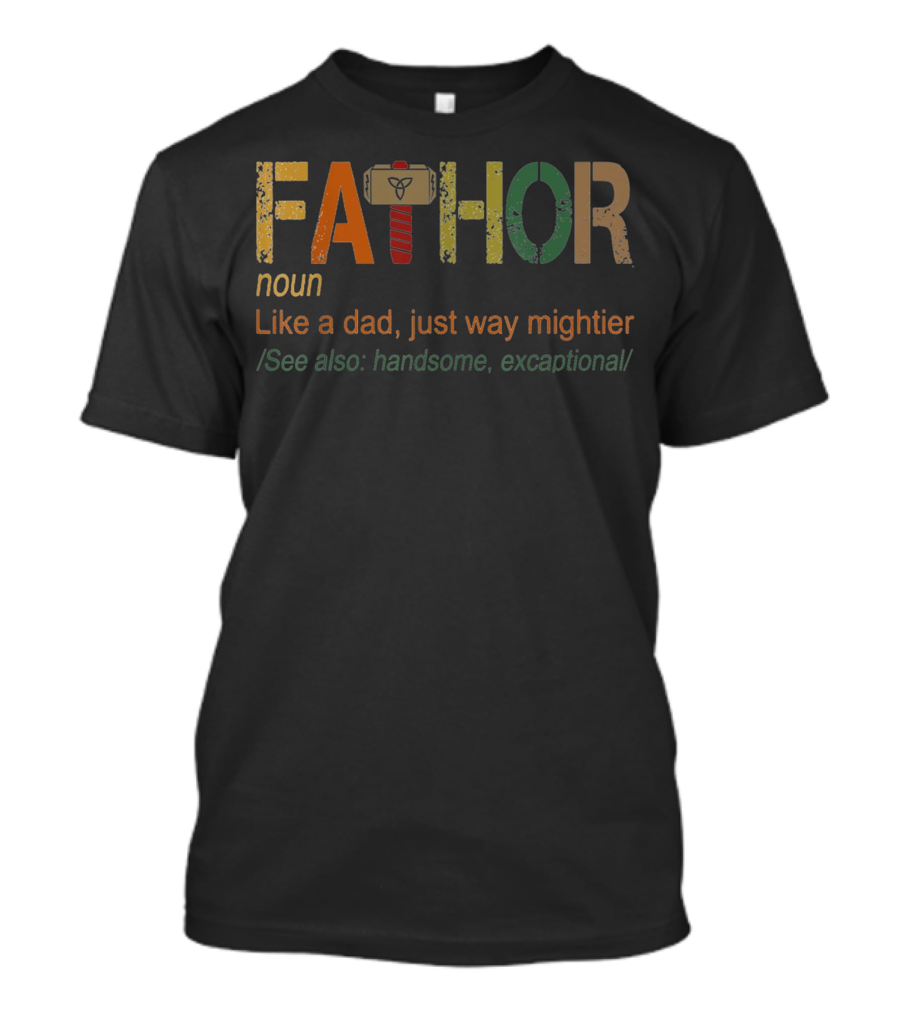 Fa-Thor Noun Like A Dad Just Way Mightier See Also Handsome Excaptional T-Shirt